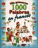 Imagen de archivo de Mis Primeras 1000 Palabras En Frances a la venta por The Unskoolbookshop