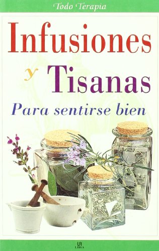 Beispielbild fr Infusiones y tisanas para sentirse bien / Herbal Teas and Herbal Teas to Feel Good (Todo Terapia Series) zum Verkauf von medimops