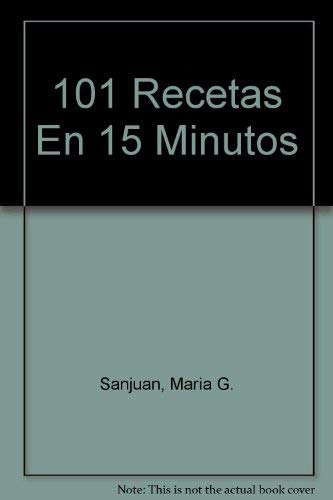 101 recetas en 15 minutos (9788476308752) by Sanjuan, Maria G.; Editores