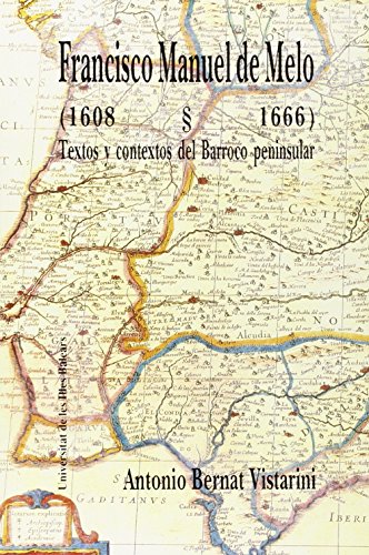 9788476321461: Francisco Manuel de Melo (1608-1666): Textos y contextos del Barroco peninsular: 027 (Altres Obres)