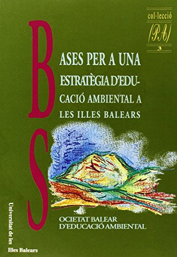 Imagen de archivo de Bases per a una estratègia d'educació ambiental a les Illes Balears a la venta por Zilis Select Books