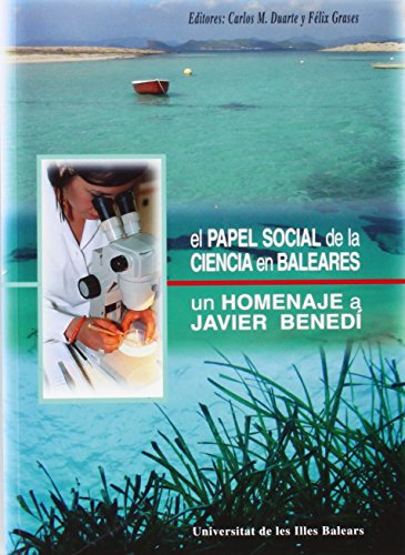 9788476328453: El papel social de la ciencia en baleares. Un homenaje a Javier Bened: 234 (Altres Obres)