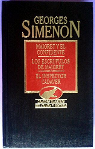 MAIGRET Y EL CONFIDENTE, LOS ESCRUPULOS DE MAIGRET-EL INSPECTOR CADAVER by GEORGES SIMENON (Grandes Maestros del Crimen Y Misterio) (9788476341421) by Georges Simenon