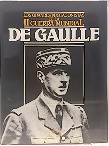 9788476342329: De Gaulle. Los grandes protagonistas de la II Guerra Mundial