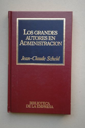 9788476345887: Los grandes autores en administracin / Jean-Claude Scheild ; traduccin Amanda Forns de Gioia y Juan Alberto Gioia