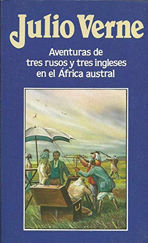 Aventuras de tres rusos y tres ingleses en el África austral - Verne