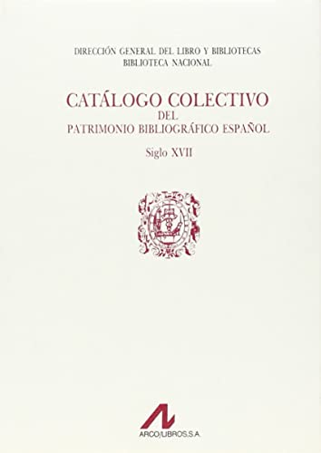 Catálogo Colectivo del Patrimonio Bibliográfico Español. Siglo XVII. Tomo I. Letra A