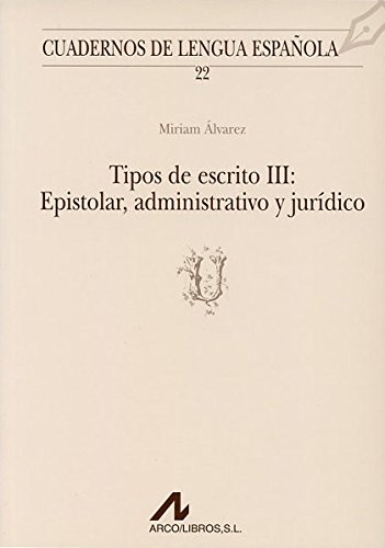 Beispielbild fr Tipos de escrito III: epistolar, administrativo, jurdico (U) (Cuadernos de lengua espaola, Band 22) zum Verkauf von medimops