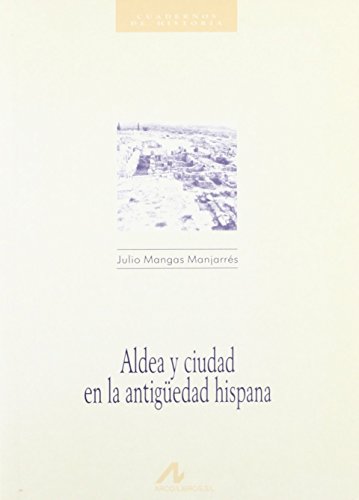 Aldea Y Ciudad En La Antiguedad Hispana (9788476351970) by Mangas ManjarrÃ©s, Julio