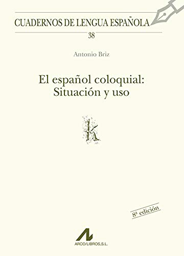 Imagen de archivo de El espa?ol coloquial: situaci?n y uso (k) (Cuadernos de lengua espa?ola) (Spanish Edition) a la venta por SecondSale