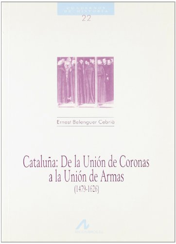 Imagen de archivo de CATALUA, DE LA UNIN DE CORONAS A LA UNIN DE ARMAS a la venta por KALAMO LIBROS, S.L.