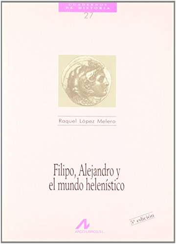 Beispielbild fr Filipo, Alejandro y el mundo helenstico (Cuadernos de historia, Band 27) zum Verkauf von medimops