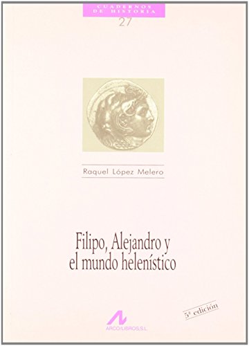 Stock image for Filipo, Alejandro y el mundo helenstico (Cuadernos de historia, Band 27) for sale by medimops