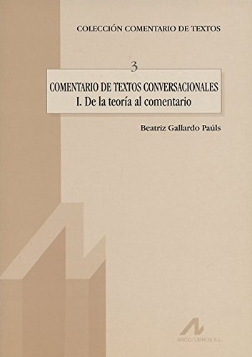 Beispielbild fr COMENTARIO DE TEXTOS CONVERSACIONALES I: DE LA TEORA AL COMENTARIO zum Verkauf von KALAMO LIBROS, S.L.