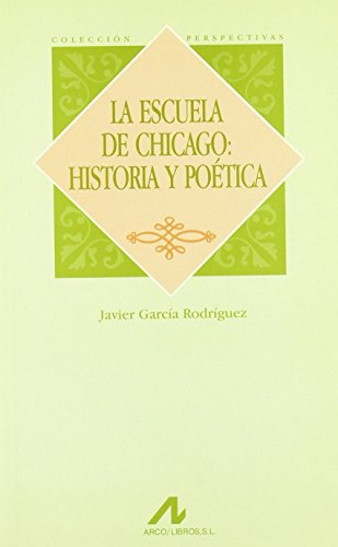 Stock image for LA ESCUELA DE CHICAGO: HISTORIA Y POTICA for sale by KALAMO LIBROS, S.L.
