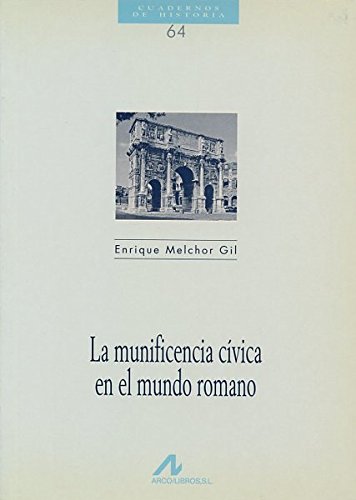 Stock image for LA MUNIFICENCIA CVICA EN EL MUNDO ROMANO for sale by KALAMO LIBROS, S.L.
