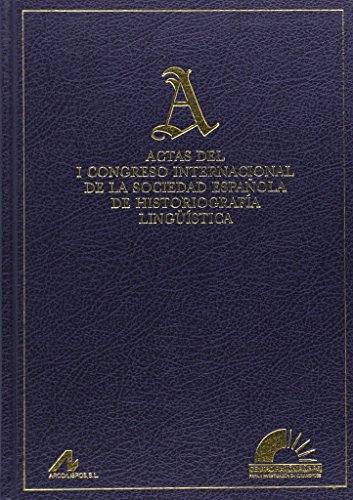 Stock image for Actas del I Congreso Internacional de la Sociedad Espan?ola de Historiografi?a Lingu?i?stica: A Corun?a, 18-21 de febrero de 1997 (Spanish Edition) for sale by Iridium_Books