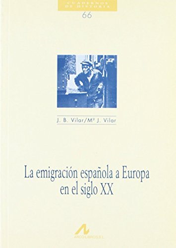 Imagen de archivo de La emigracin espaola a Europa en el siglo XX (Cuadernos de historia, Band 66) a la venta por medimops