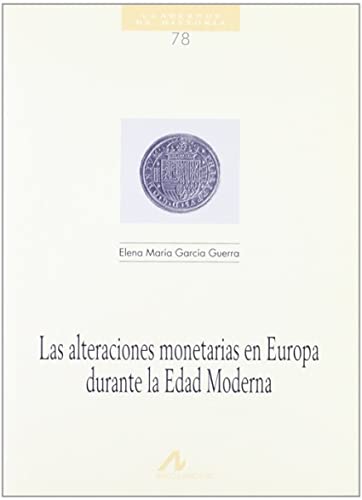 Stock image for LAS ALTERACIONES MONETARIAS EN EUROPA EN LA EDAD MODERNA for sale by KALAMO LIBROS, S.L.