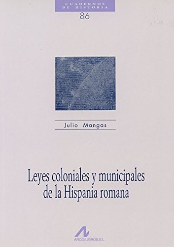 Imagen de archivo de LEYES COLONIALES Y MUNICIPALES DE LA HISPANIA ROMANA a la venta por KALAMO LIBROS, S.L.