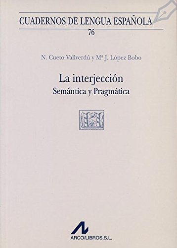 9788476355497: La interjeccin: semntica y pragmtica (V cuadrado) (Cuadernos de lengua espaola) (Spanish Edition)