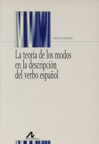 Stock image for LA TEORA DE LOS MODOS EN LA DESCRIPCIN DEL VERBO ESPAOL for sale by KALAMO LIBROS, S.L.