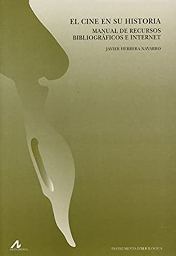 9788476355923: El cine en su historia. Manual de recursos bibliogrficos e Internet (Instrumenta bibliolgica) (Spanish Edition)
