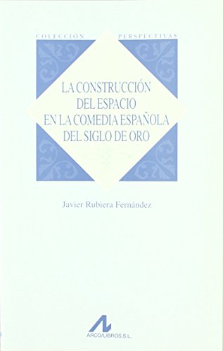 Stock image for CONSTRUCCIN DEL ESPACIO EN LA COMEDIA ESPAOLA DEL SIGLO DE ORO for sale by Siglo Actual libros