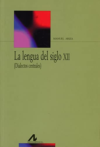 Imagen de archivo de LA LENGUA DEL SIGLO XII (DIALECTOS CENTRALES) a la venta por KALAMO LIBROS, S.L.