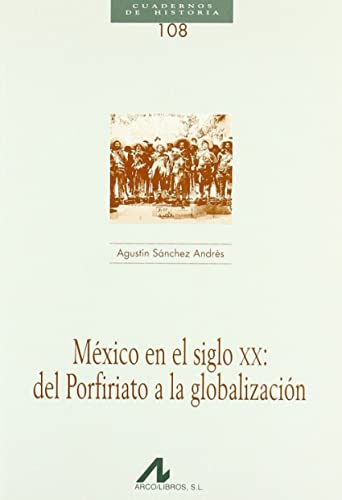 Imagen de archivo de MXICO EN EL SIGLO XX: DEL PORFIRIATO A LA GLOBALIZACIN a la venta por KALAMO LIBROS, S.L.