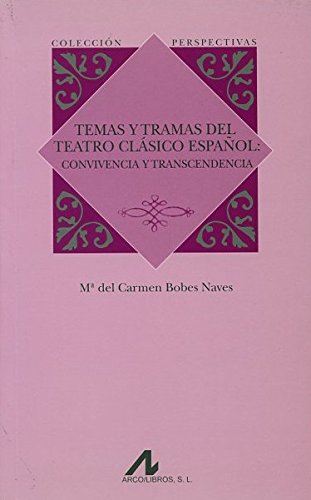 Stock image for TEMAS Y TRAMAS DEL TEATRO CLSICO ESPAOL: CONVIVENCIA Y TRASCENDENCIA for sale by KALAMO LIBROS, S.L.