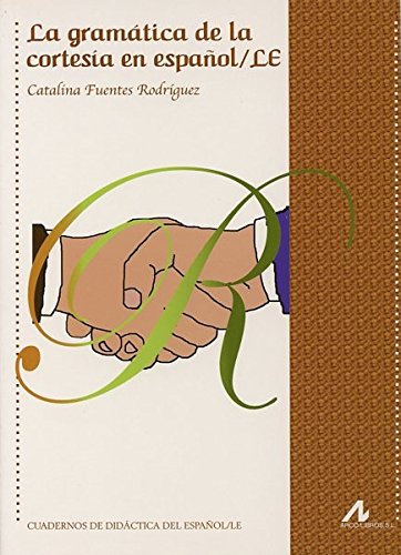 9788476358146: La gramtica de la cortesa en espaol/LE (Cuadernos de didctica del espaol/LE) (Spanish Edition)