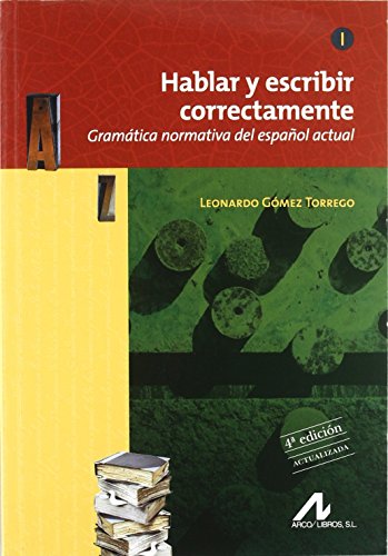 9788476358276: Hablar y escribir correctamente. Gramtica normativa del espaol actual. 4 edicin. Actualizada.: Hablar y escribir correctamente Tomo I- 4 edicin. ... espaol actual. (Manuales) (Spanish Edition)