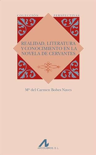 9788476358313: Realidad, literatura y conocimiento en la novela de Cervantes