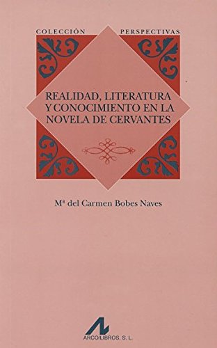 9788476358313: Realidad, literatura y conocimiento en la novela de Cervantes (Perspectivas) (Spanish Edition)