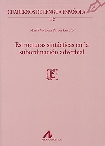 Imagen de archivo de ESTRUCTURAS SINTCTICAS EN LA SUBORDINACIN ADVERBIAL a la venta por KALAMO LIBROS, S.L.