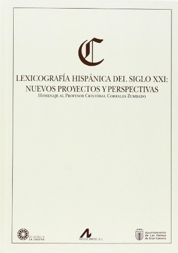 9788476358559: Lexicografa hispnica del siglo XXI: nuevos proyectos y perspectivas: Homenaje al profesor Cristbal Corrales Zumbado