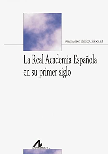 9788476358900: La Real Academia Espaola en su primer siglo (Bibliotheca Philologica)