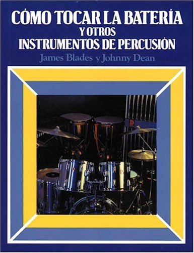 Como tocar la bateria y otros instrumentos de percusion (9788476401071) by J. Bledes Y J. Dean.; Johnny Dean