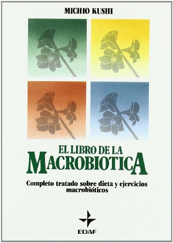 Stock image for El Libro de la Macrobitica : Completo Tratado sobre Dieta y Ejercicios Macrobiticos for sale by Hamelyn