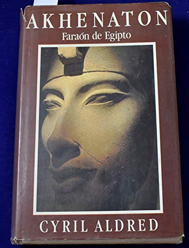 Imagen de archivo de Akhenaton: Faran de Egipto (Grandes Biografas de la Historia) a la venta por Erase una vez un libro