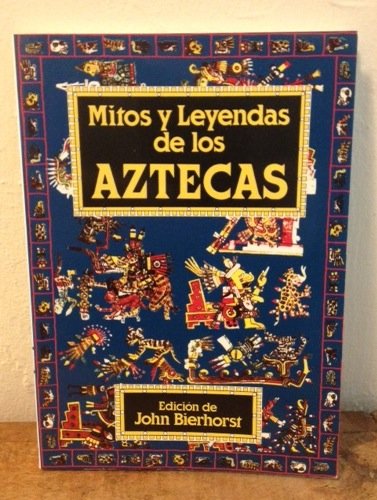9788476403600: Mitos Y Leyendas De Los Aztecas