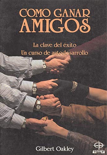 Stock image for Cmo Ganar Amigos la Clave Del xito : Un Curso de Autodesarrollo for sale by Hamelyn