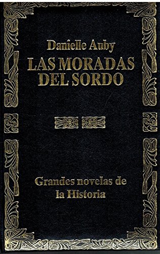 Stock image for Las Moradas Del Sordo : Vida de Goya en Toda Su Grandeza for sale by Hamelyn