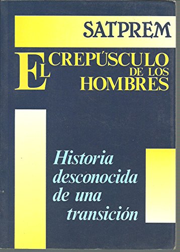 Stock image for EL CREPSCULO DE LOS HOMBRES [TAPA BLANDA] SATPREM for sale by Gertrudis Gimnez Lpez