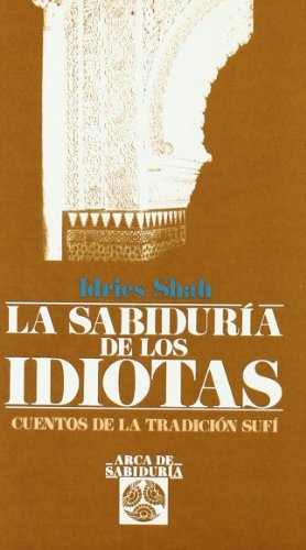 La SabÃ­dura de los Idiotas: Wisdom of the Idiots (9788476407530) by Idries Shah