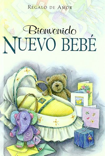 Stock image for Bienbenido Nuevo Bebe / Welcome to the New Baby: Regalo de Amor / Gift of Love (Spanish Edition) for sale by HPB-Ruby