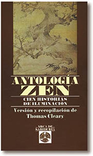 Imagen de archivo de Antologa Zen: Cien historias de iluminacin. Versin y recopilacin de Thomas Cleary. a la venta por Librera y Editorial Renacimiento, S.A.