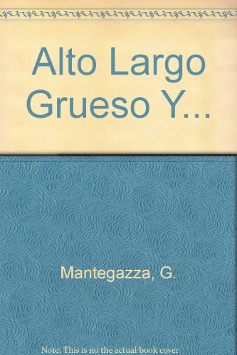 Beispielbild fr Alto, Largo, Grueso Y zum Verkauf von Better World Books