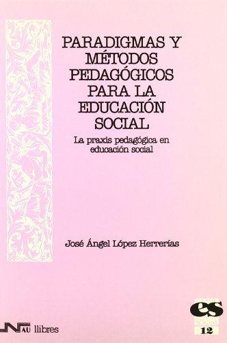 Stock image for Paradigmas y mtodos pedaggicos para la Educacin Social. La praxis pedaggica for sale by Hilando Libros